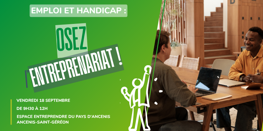 emploi et handicap : osez l'entreprenariat, rdv le 18/09 à Ancenis